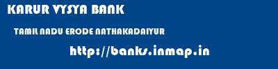 KARUR VYSYA BANK  TAMIL NADU ERODE NATHAKADAIYUR   banks information 